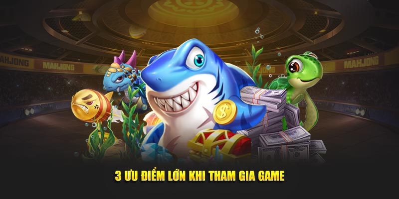 3 ưu điểm lớn khi tham gia game