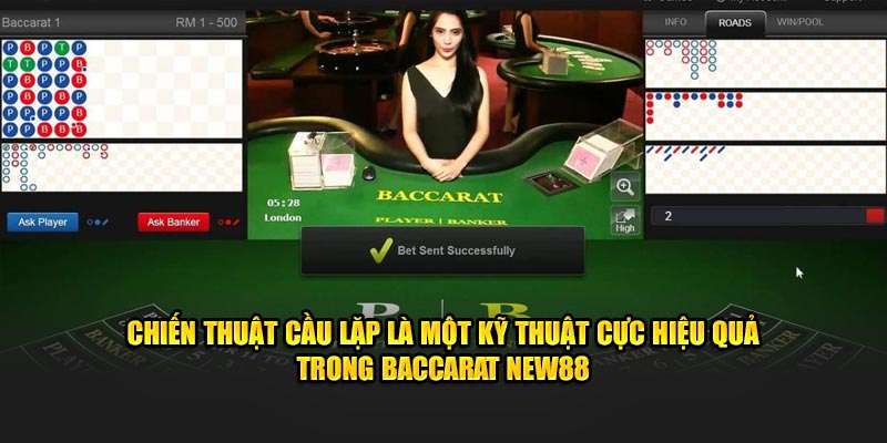 Chiến thuật cầu lặp là một kỹ thuật cực hiệu quả trong baccarat new88