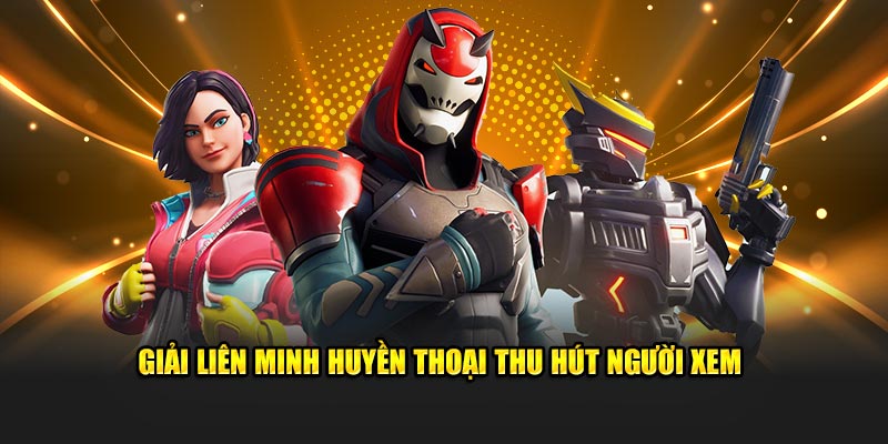 Giải liên minh huyền thoại thu hút người xem 