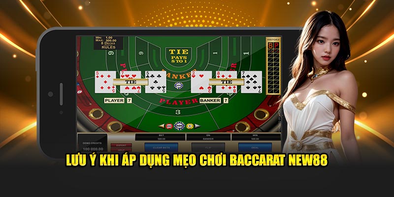 Lưu ý khi áp dụng mẹo chơi Baccarat New88
